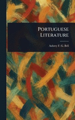 Aubrey F G (Aubrey Fitz Gerald) Bell - Portuguese Literature, Inbunden