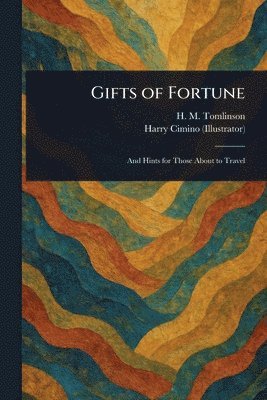 H M (Henry Major) Tomlinson, Harry Cimino - Gifts of Fortune, Häftad. Tillgänglighet: Lägg i varukorg