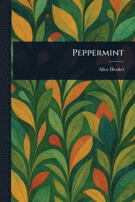 Alice Henkel - Peppermint, Häftad. Tillgänglighet: Lägg i varukorg