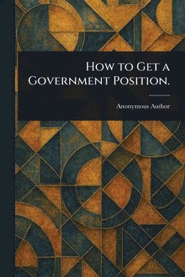 How to Get a Government Position.