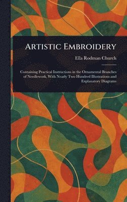 Ella Rodman Church - Artistic Embroidery, Inbunden