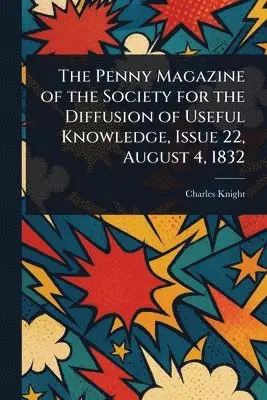 Penny Magazine of the Society for the Diffusion of Useful Knowledge, Issue 22, August 4, 1832