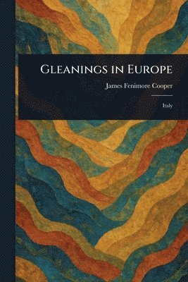 James Fenimore Cooper - Gleanings in Europe, Häftad