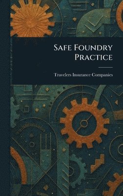 Travelers Insurance Companies - Safe Foundry Practice, Inbunden