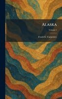 Frank G Carpenter - Alaska, Inbunden. Tillgänglighet: Lägg i varukorg