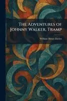 William Henry Davies - Adventures of Johnny Walker, Tramp, Häftad. Tillgänglighet: Lägg i varukorg