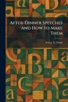 After-Dinner Speeches and How to Make Them