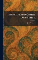 Joseph Lewis - Atheism and Other Addresses, Inbunden