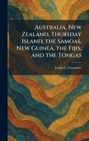 Frank G Carpenter - Australia, New Zealand, Thursday Island, the Samoas, New Guinea, the Fijis, and the Tongas, Inbunden. Tillgänglighet: Lägg i varukorg