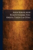 Asen Kibur Aser Kumtetdakba Yisu Krista Tasen Lai Otsu, Häftad. Tillgänglighet: Lägg i varukorg