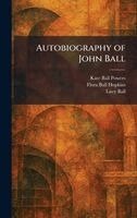 Kate Ball Powers, Flora Ball Hopkins - Autobiography of John Ball, Inbunden