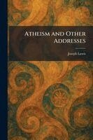 Joseph Lewis - Atheism and Other Addresses, Häftad