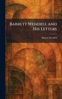 Barrett Wendell - Barrett Wendell and His Letters, Inbunden. Tillgänglighet: Lägg i varukorg