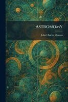 John Charles Duncan - Astronomy, Häftad. Tillgänglighet: Lägg i varukorg