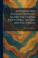 Frank G Carpenter - Australia, New Zealand, Thursday Island, the Samoas, New Guinea, the Fijis, and the Tongas, Häftad. Tillgänglighet: Lägg i varukorg