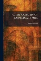 John Stuart Mill - Autobiography of John Stuart Mill, Häftad