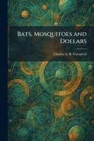 Bats, Mosquitoes and Dollars