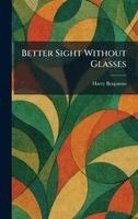 Harry Benjamin - Better Sight Without Glasses, Inbunden. Tillgänglighet: Lägg i varukorg