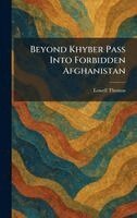 Lowell Thomas - Beyond Khyber Pass Into Forbidden Afghanistan, Inbunden