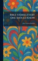Bible Stories Every One Should Know