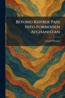 Lowell Thomas - Beyond Khyber Pass Into Forbidden Afghanistan, Häftad