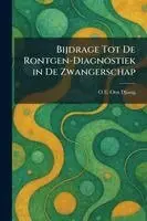 Bijdrage Tot De Rontgen-Diagnostiek in De Zwangerschap