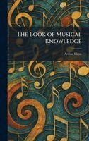 Arthur Elson - Book of Musical Knowledge, Inbunden. Tillgänglighet: Lägg i varukorg