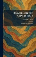 Frederick a Pottle - Boswell on the Grand Tour, Inbunden
