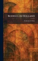 Frederick a Pottle - Boswell in Holland, Inbunden