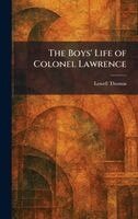 Lowell Thomas - Boys' Life of Colonel Lawrence, Inbunden