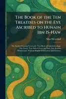 Book of the Ten Treatises on the Eye Ascribed to Hunain Ibn IS-Haw