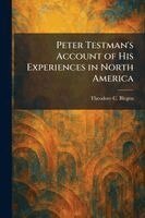 Theodore C Blegen - Peter Testman's Account of His Experiences in North America, Häftad