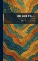 Mary Roberts Rinehart - Out Trail, Inbunden