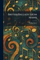 Phillips Barry - British Ballads From Mains, Häftad. Tillgänglighet: Lägg i varukorg