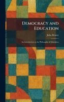 John Dewey - Democracy and Education, Inbunden
