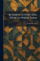 Carleton B Case - Business Letters and How to Write Them, Häftad. Tillgänglighet: Lägg i varukorg
