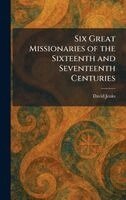 David Jenks - Six Great Missionaries of the Sixteenth and Seventeenth Centuries, Inbunden