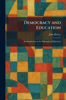 John Dewey - Democracy and Education: An Introduction to the Philosophy of Education, Häftad