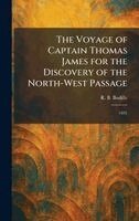 R B Bodilly - Voyage of Captain Thomas James for the Discovery of the North-West Passage, Inbunden. Tillgänglighet: Lägg i varukorg