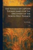 R B Bodilly - Voyage of Captain Thomas James for the Discovery of the North-West Passage, Häftad. Tillgänglighet: Lägg i varukorg