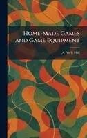 A Neely Hall - Home-Made Games and Game Equipment, Inbunden. Tillgänglighet: Lägg i varukorg