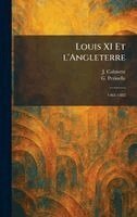 J Calmette, G Perinelle - Louis XI Et l'Angleterre, Inbunden