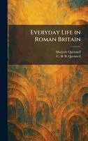 Marjorie Quennell, C H B Quennell - Everyday Life in Roman Britain, Inbunden