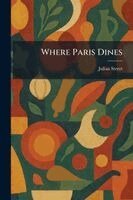 Julian Street - Where Paris Dines, Häftad