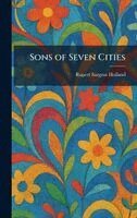 Rupert Sargent Holland - Sons of Seven Cities, Inbunden