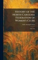 Sallie Southall Cotten - History of the North Carolina Federation of Women's Clubs, Inbunden