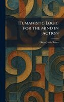 Oliver Leslie Reiser - Humanistic Logic for the Mind in Action, Inbunden