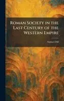 Samuel Dill - Roman Society in the Last Century of the Western Empire, Inbunden. Tillgänglighet: Lägg i varukorg