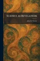 John M Watson - Science as Revelation, Häftad. Tillgänglighet: Lägg i varukorg