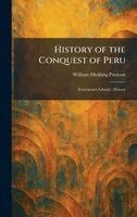 William Hickling Prescott - History of the Conquest of Peru, Inbunden